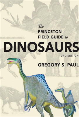 The Princeton Field Guide to Dinosaurs 2ed